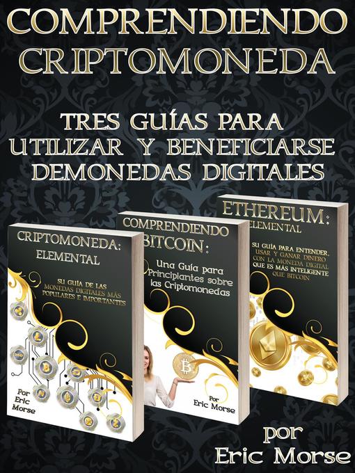 Title details for Comprendiendo Criptomoneda by Eric Morse - Available